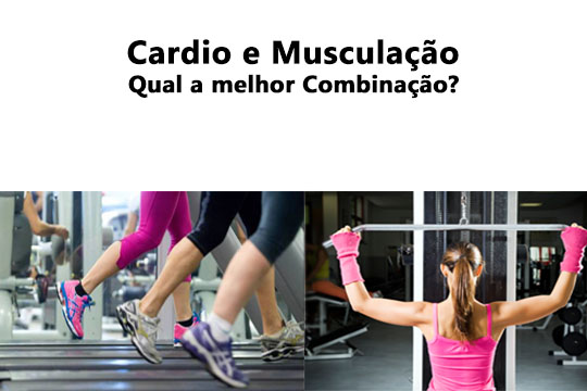 Cardio e Musculação – Qual a melhor Combinação?